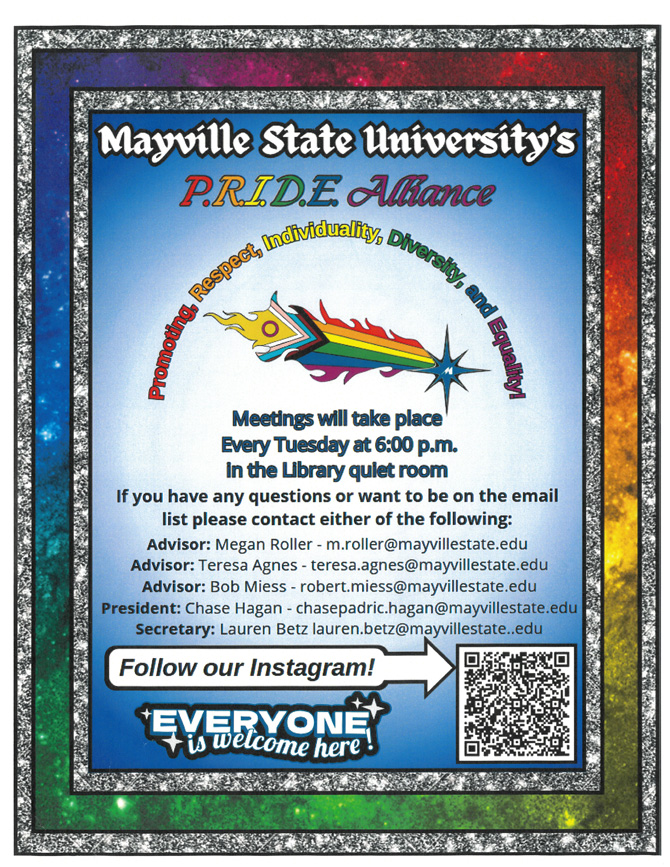 Mayville State Pride Alliance meets every Tuesday at 6:00 p.m. in the Library Quiet Room.
